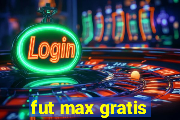 fut max gratis